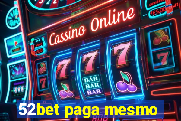 52bet paga mesmo